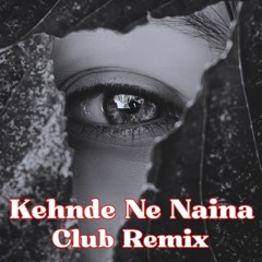 Devika | Saahil - Kehnde ne Naina (Club Remix)
