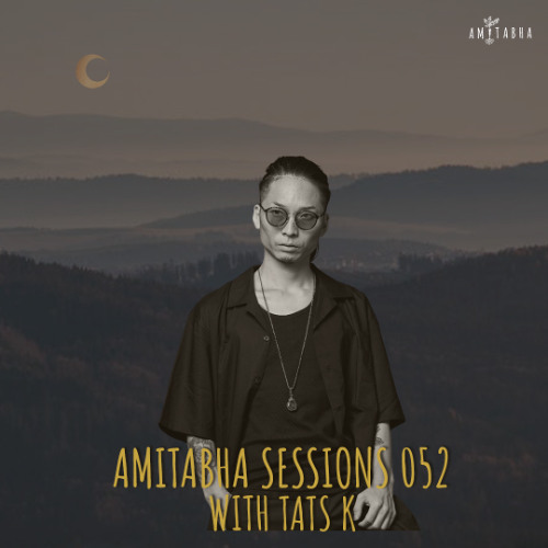 AMITABHA SESSIONS 052 with Tats K