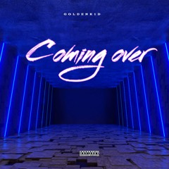 Coming over