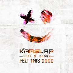 Felt This Good (feat. M. Bronx)