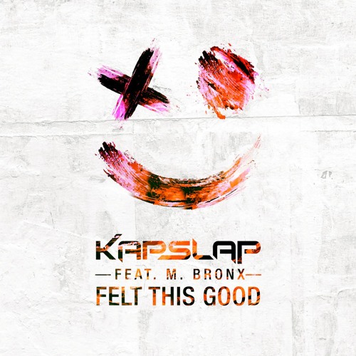 Felt This Good (feat. M. Bronx)