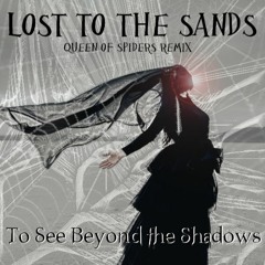 Lost to the Sands - Queen of Spiders Remix