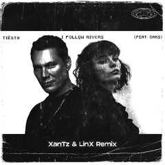 Tiesto & Oaks - I Follow Rivers (XanTz & LinX Extended Remix)