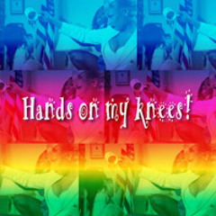 Hands on my knees