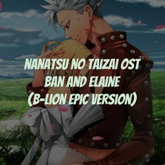 Nanatsu No Taizai OST - Ban And Elaine (Epic Version)
