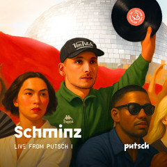 LIVE FROM PUTSCH I – Schminz