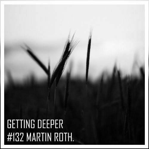 Getting Deeper Podcast #132 by Martin Roth