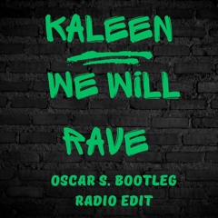 Kaleen - We Will Rave (Oscar S. Bootleg Edit)