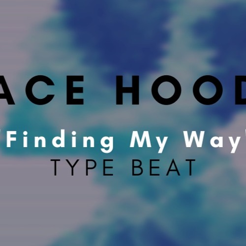 Stream ACE HOOD "Finding my way" TYPE BEAT (PROD.GEMINEYEMADETHIS) by  GEMINEYEMADETHIS | Listen online for free on SoundCloud