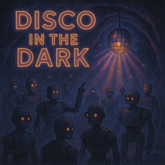 Disco in the Dark