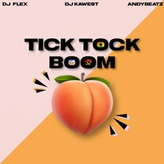 DJ Flex - Tick Tock Boom (Feat. DJ Kawest & AndyBeatz)