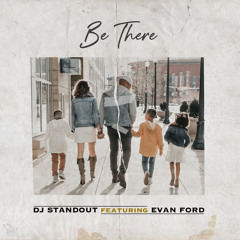 DJ Standout - Be There ft. Evan Ford