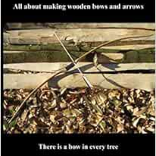 [Download] KINDLE 📦 Wood Fever: All about making wooden bows and arrows by Jan van d