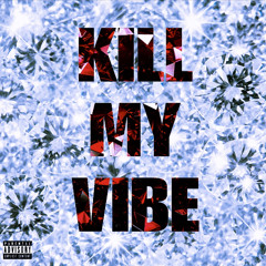 Kill My Vibe