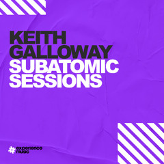 (Experience Trance) Keith Galloway - Subatomic Sessions Ep 073