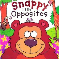GET EPUB KINDLE PDF EBOOK Snappy Little Opposites: A Big and Small Book of Surprises