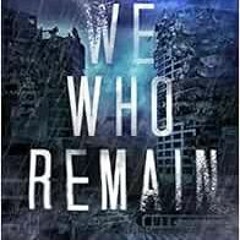 DOWNLOAD EBOOK 📕 We Who Remain by Jacqueline Druga [PDF EBOOK EPUB KINDLE]