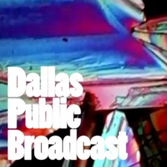 Dallas Public Broadcast w/ Noah (FULL MIX)