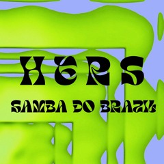 HERS - Samba Do Brazil [FREE DOWNLOAD]