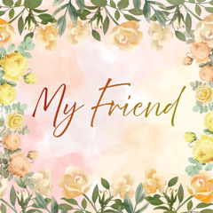 My Friend
