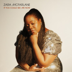 Zara McFarlane - If You Could See Me Now