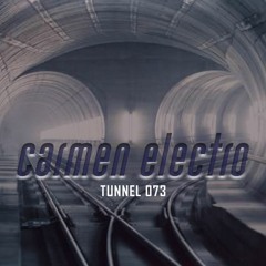 TUNNEL 073 - Carmen electro [Feisty Recordings]