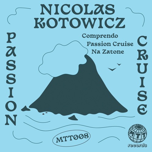 MTT008: Nicolas Kotowicz - Passion Cruise EP