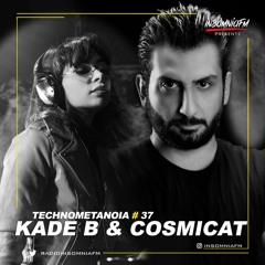 Kade B - Technometanoia - Episode 37 - With Cosmica Live On Insomnia FM