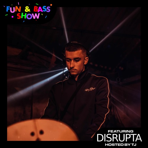 The Fun And Bass Show Podcast 006 w/Disrupta