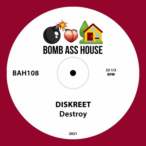 💣🍑🏠 OFFICIAL: Diskreet - Destroy [BAH108]
