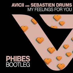 Avicii & Sebastien Drums - My Feelings For You (Phibes forks mix )