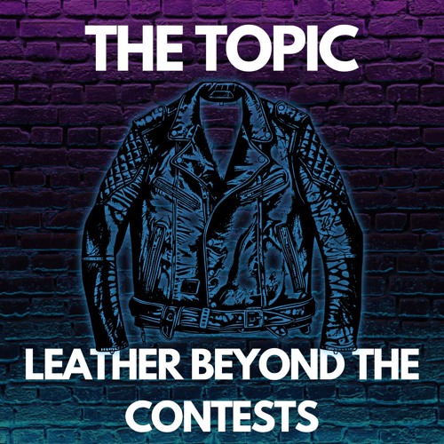 Leather Beyond the Contests
