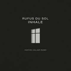 Rufus Du Sol - Inhale (Ashton Collier Remix)