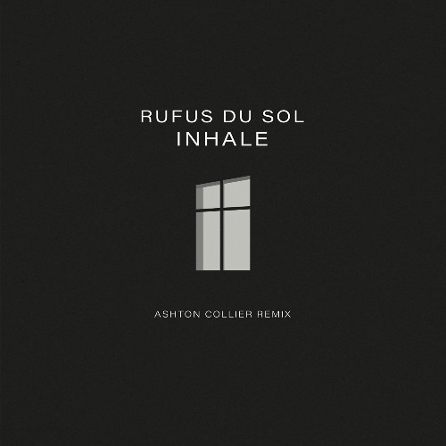 Rufus Du Sol - Inhale (Ashton Collier Remix)