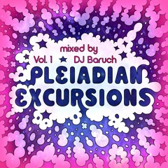 PLEIADIAN EXCURSIONS Vol. 1 - DJ BARUCH
