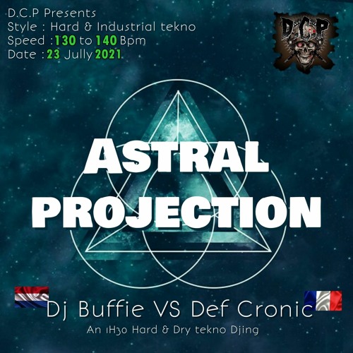 DCP Astral Projection with  Dj Buffie VS Def Cronic  1H30 Of  Hard To Industrial Tekno - Final Mix