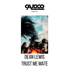 Dean Lewis - Trust Me Mate (Cajoco Remix) [Sped Up]