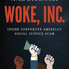 GET KINDLE PDF EBOOK EPUB Woke, Inc.: Inside Corporate America's Social Justice Scam