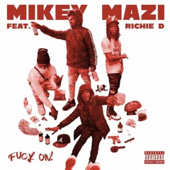Mikey Mazi x Richie D - Fuck On