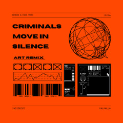 Criminals Move In Silence - ART Remix
