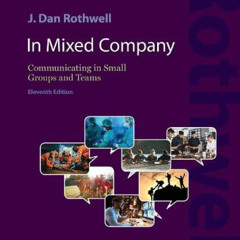 [READ] EBOOK 💑 In Mixed Company 11e: Communicating in Small Groups and Teams by  J.