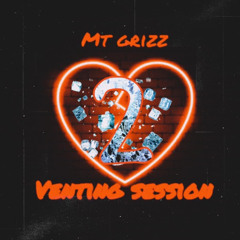 MT Grizz - venting session pt 2
