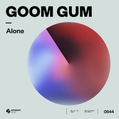 OUT NOW! Goom Gum - Alone [Spinnin' Deep]