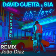 David Guetta & Sia - Lets Love (Remix João Diaz)#COPYRIGHT