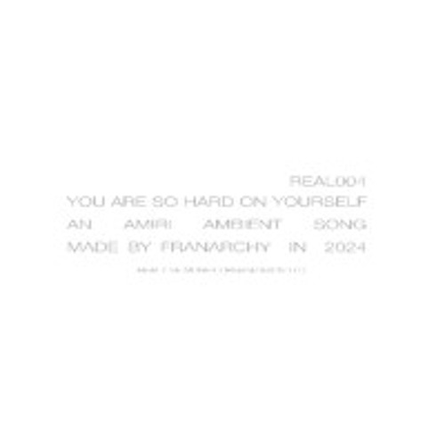 [REAL004] Franarchy - you are so hard on yourself