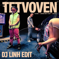 TETVOVEN - DJ Linh x titdayungboi Edit