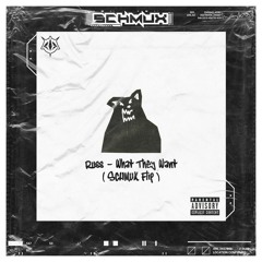 Russ - What They Want (SCHMUX Flip)