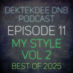 Dektekdee - DNB Podcast Episode 11- My Style Vol 2 - Best Of 2025