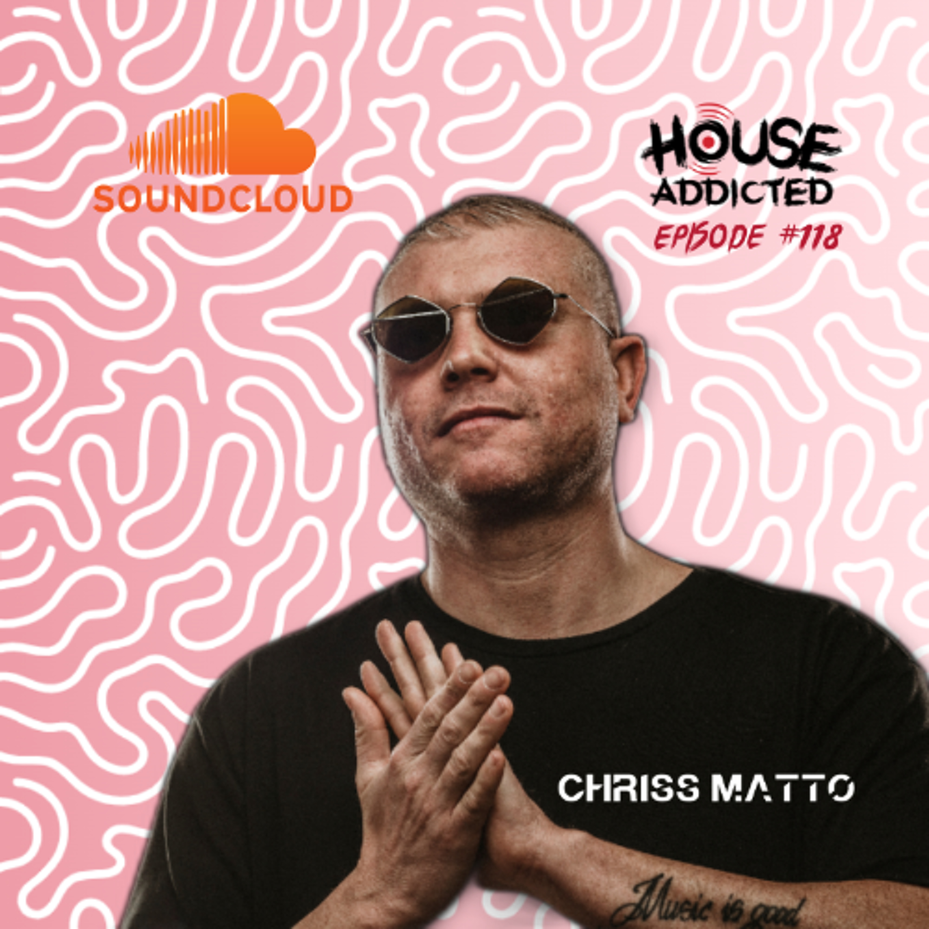 Chriss Matto - House Addicted #118 episode artwork