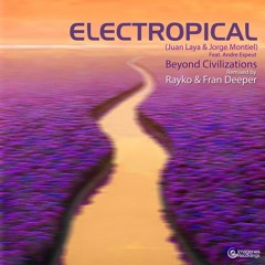 Electropical: Beyond Civilizations(Rayko & Fran Deeper Remix) J. Laya & J. Montiel Feat.Andre Espeut